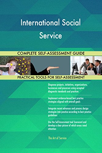 International Social Service All-Inclusive Self-Assessment - More than 670 Success Criteria, Instant Visual Insights, Comprehensive Spreadsheet Dashboard, Auto-Prioritized for Quick Results