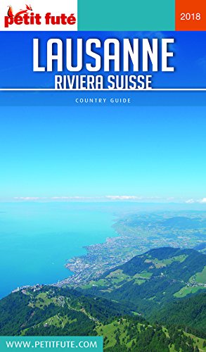 LAUSANNE - RIVIERA SUISSE 2018/2019 Petit Futé (Country Guide) (French Edition)