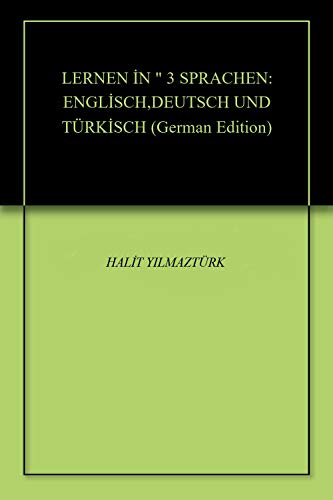 LERNEN İN " 3 SPRACHEN: ENGLİSCH,DEUTSCH UND TÜRKİSCH (German Edition)
