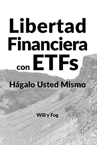 Libertad Financiera con ETFs: Hágalo Usted Mismo