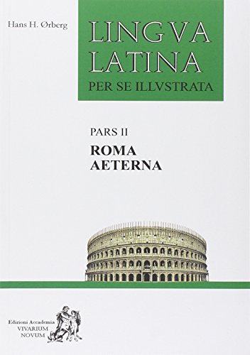 Lingua latina per se illustrata. Pars II. Roma Aeterna: Vol. 2