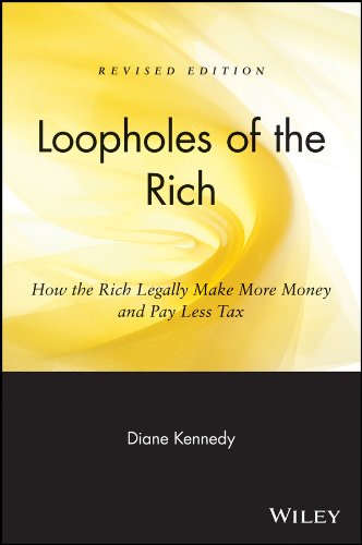 Loopholes of the Rich: How the Rich Legally Make More Money and Pay Less Tax (English Edition)