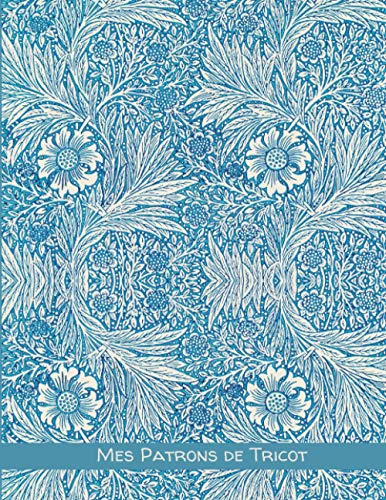 Mes patrons de tricot: Grands carreaux Séyès – 17 x 22cm – 100 pages pour conserver tous vos patrons, dessins et modifications au même endroit / ... / Illustration de souci bleu - William Morris