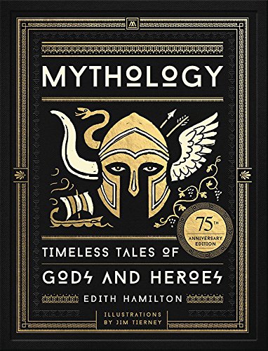 Mythology: Timeless Tales of Gods and Heroes, 75th Anniversary Illustrated Edition (BLACK DOG & LEV)