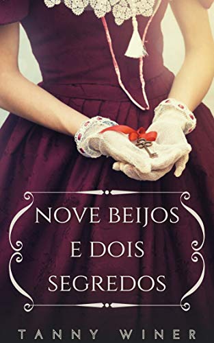 Nove beijos e dois segredos: Amores desavisados- livro 3 (Portuguese Edition)