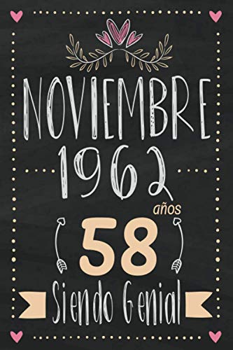 Noviembre 1962 -58 Años Siendo Genial: Regalo de cumpleaños de 58 años para mujeres hombre mama papa, regalo de cumpleaños para niñas tía novia niños, cuaderno de cumpleaños 58 años, 15.24x22.86 cm