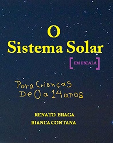 O Sistema Solar em Escala: Para Crianças de 0 a 14 anos (Portuguese Edition)