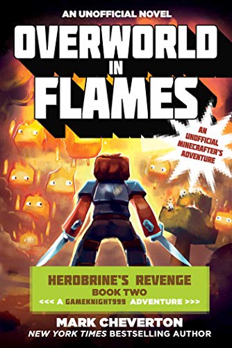 Overworld in Flames: Herobrine?s Revenge Book Two (A Gameknight999 Adventure): An Unofficial Minecrafter?s Adventure (Gameknight999 Series 2) (English Edition)