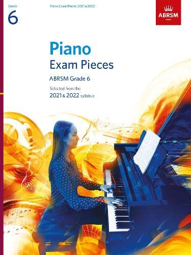 Piano Exam Pieces 2021 & 2022, ABRSM Grade 6: Selected from the 2021 & 2022 syllabus (ABRSM Exam Pieces)