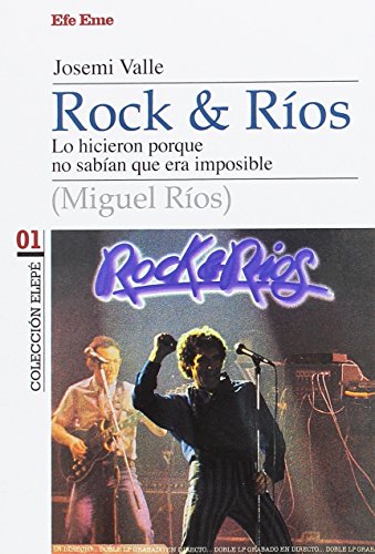 Rock & Ríos: Lo hicieron porque no sabían que era imposible: 1 (Colección Elepé)