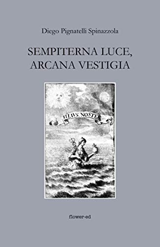 Sempiterna luce, Arcana vestigia (Pegaso Vol. 9) (Italian Edition)