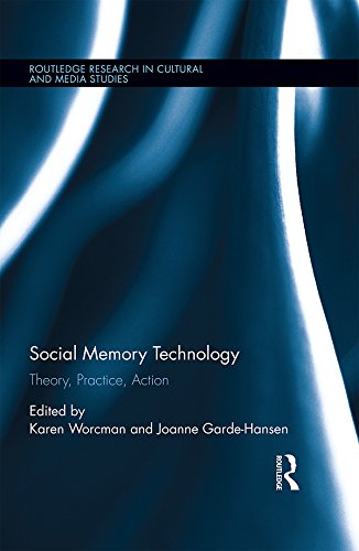 Social Memory Technology: Theory, Practice, Action (Routledge Research in Cultural and Media Studies Book 82) (English Edition)