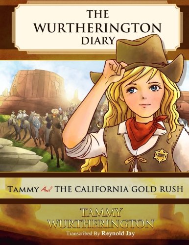 Tammy and the California Gold Rush: Volume 4 (The Wurtherington Diary)