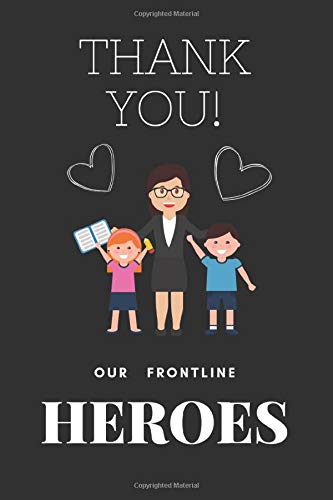 Thank You Our Frontline Heroes: Teacher: Inspiring Appreciation Gift for Teacher