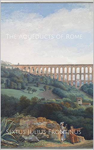 The Aqueducts of Rome: De Aquis Urbis Romae (Purple Rose Publishing Book 12) (English Edition)