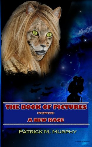 The Book of Pictures - A New Race: Volume 1 (The Book of Pictures Episode one A New Race)