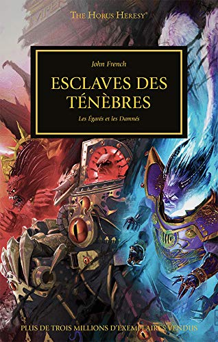 The Horus Heresy, Tome 47 : Esclaves des ténèbres : Les égarés et les damnés (Warhammer 40 000)