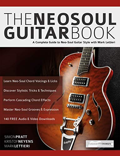 The Neo-Soul Guitar Book: A Complete Guide to Neo-Soul Guitar Style with Mark Lettieri (Play Neo-Soul Guitar) (English Edition)