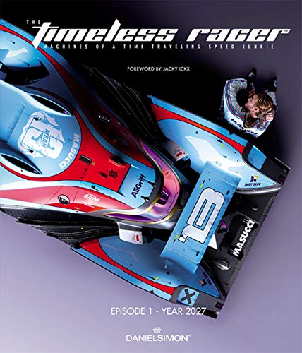 The Timeless Racer - Machines of a Time Traveling Speed Junkie: 2027: Episode 1 - 2027