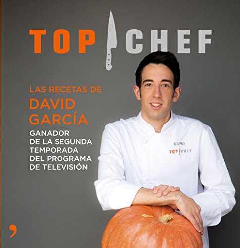 Top Chef. Las recetas de David García: Ganador de la segunda temporada del programa de televisión (Cocina)