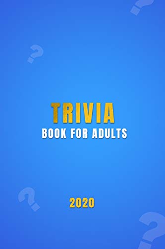 Trivia Book For Adults: A general knowledge bar quiz of family game book | Test your friends, families and teenagers in categories of TV, History, Sports, Film, Geography, Science and much more