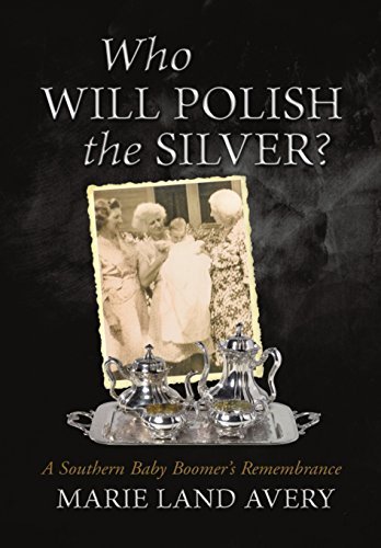 Who Will Polish the Silver?: A Southern Baby Boomer's Remembrance by Marie Land Avery (2014-12-12)