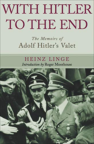 With Hitler to the End: The Memoirs of Adolf Hitler's Valet (English Edition)