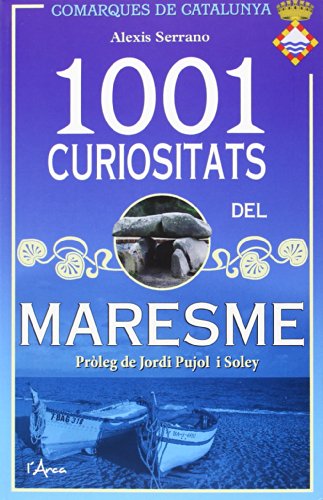 1001 curiositats del maresme (L'Arca-Comarques de Catalunya)