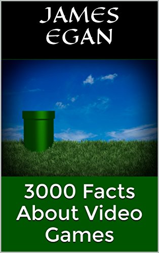 3000 Facts About Video Games (1000 Facts about Video Games Book 4) (English Edition)