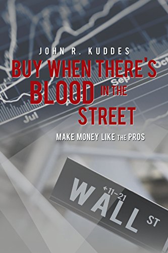 Buy When There's Blood In The Street: Make Money Like The Pro's (English Edition)