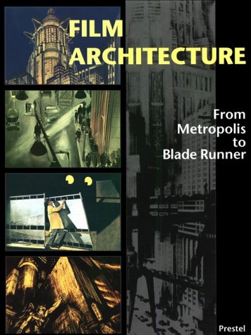 Film Architecture: From "Metropolis" to "Blade Runner" (Architecture & Design S.)
