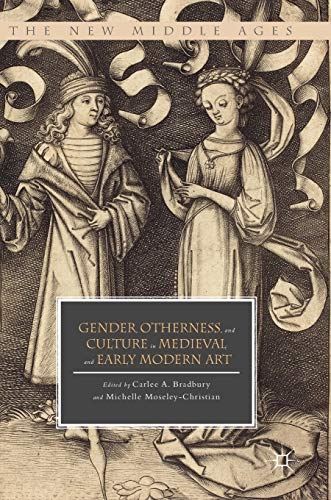 Gender, Otherness, and Culture in Medieval and Early Modern Art (The New Middle Ages)