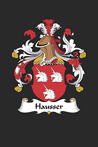 Hausser: Hausser Coat of Arms and Family Crest Notebook Journal (6 x 9 - 100 pages)
