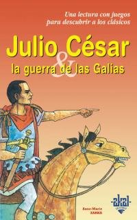 Julio César y la Guerra de las Galias: 3 (Para descubrir a los clásicos)
