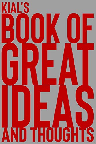 Kial's Book of Great Ideas and Thoughts: 150 Page Dotted Grid and individually numbered page Notebook with Colour Softcover design. Book format: 6 x 9 in: 4017