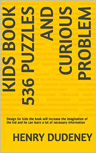 Kids Book 536 Puzzles and Curious Problem: Design for Kids the book will increase the imagination of the kid and he can learn a lot of necessary information (English Edition)