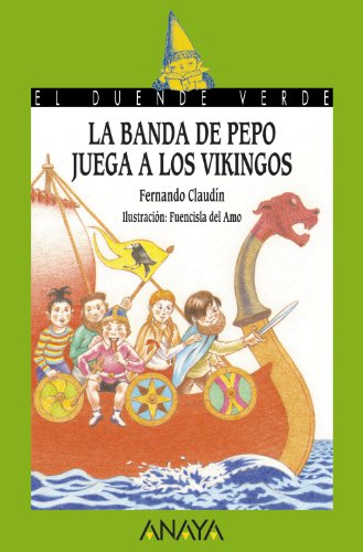 La banda de Pepo juega a los vikingos (LITERATURA INFANTIL (6-11 años) - El Duende Verde)