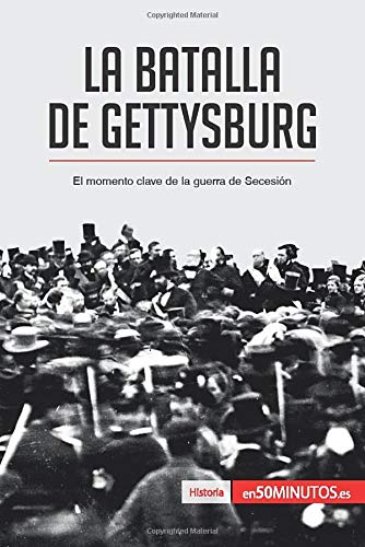 La batalla de Gettysburg: El momento clave de la guerra de Secesión