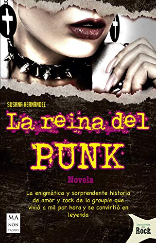La reina del punk: La enigmática y sorprendente historia de amor y rock de la groupie que vivió a mil por hora y se convirtió en leyenda (Las novelas del rock)