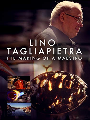 Lino Tagliapietra: The Making of a Maestro