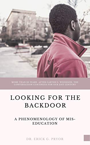 Looking for the Backdoor: A Phenomenology of Mis-Education (English Edition)