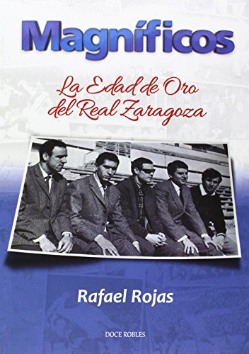 Magníficos: la edad de oro del Real Zaragoza