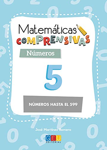 Matemáticas comprensivas. Números 5 / Editorial GEU / 2º Primaria / Aprendizaje de los números / Recomendado como apoyo (Niños de 7 a 8 años)