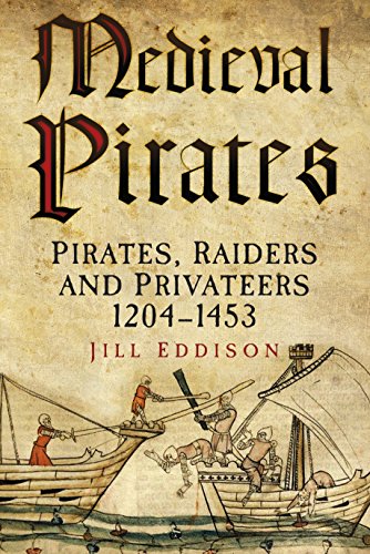 Medieval Pirates: Pirates, Raiders and Privateers 1204-1453 (English Edition)