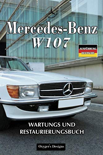 MERCEDES-BENZ W107: WARTUNGS UND RESTAURIERUNGSBUCH (German cars Maintenance and restoration books)