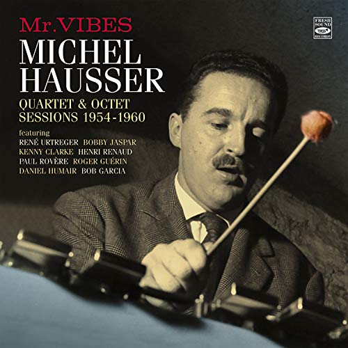 Michel Hausser - Mr. Vibes. Quartet & Octet Sessions 1958-60