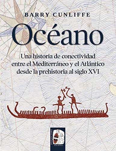 Océano: Una historia de conectividad entre el Mediterráneo y el Atlántico desde la prehistoria hasta el siglo XVI