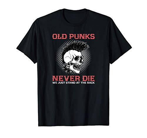 Old Punks Never Die Punk Rock Music Party Skull Gift Idea Camiseta
