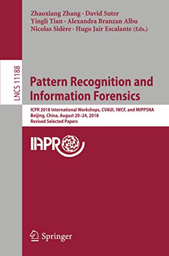 Pattern Recognition and Information Forensics: ICPR 2018 International Workshops, CVAUI, IWCF, and MIPPSNA, Beijing, China, August 20-24, 2018, ... 11188 (Lecture Notes in Computer Science)