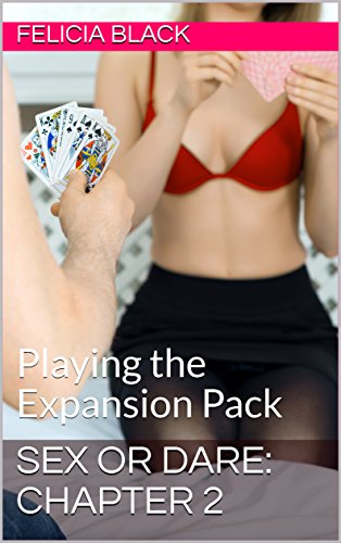 Sex or Dare: Chapter 2: Playing the Expansion Pack (English Edition)